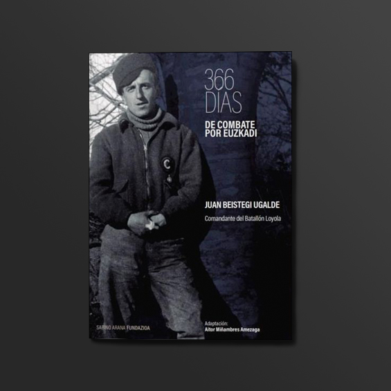 Imagen de la portada del libro de 366 días de combate por Euskadi. Memorias de Juan Beistegi Ugalde